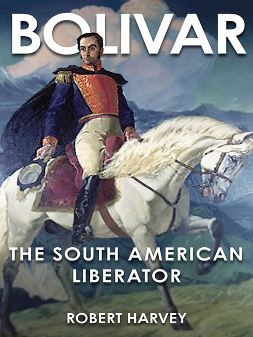 Title details for Bolivar by Robert Harvey - Available